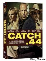 Смотреть Уловка .44 / Catch .44 (2011) бесплатно